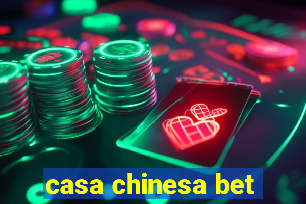 casa chinesa bet